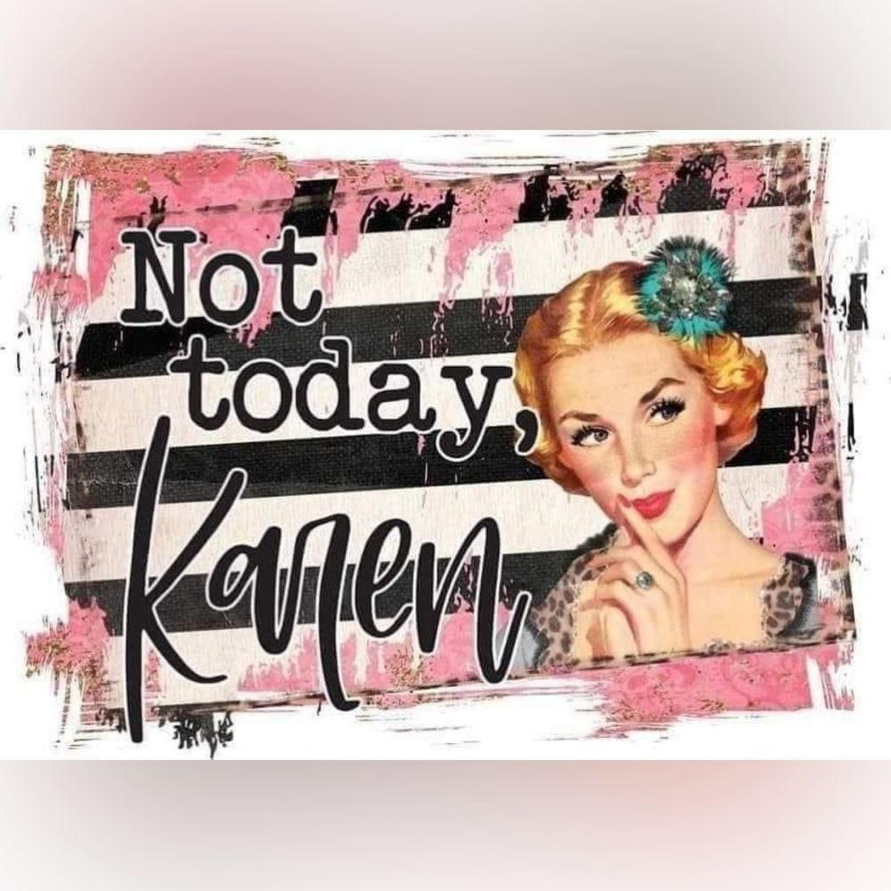 Not Today Karen Magnet